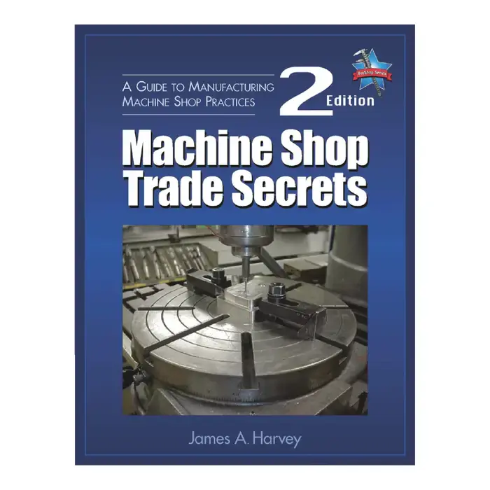 Must Have INDUSTRIAL PRESS 9780831134778 Machine Shop Trade Secrets Title, James A. Harvey Author, 2 Edition of Publication Machinery Handbooks Book